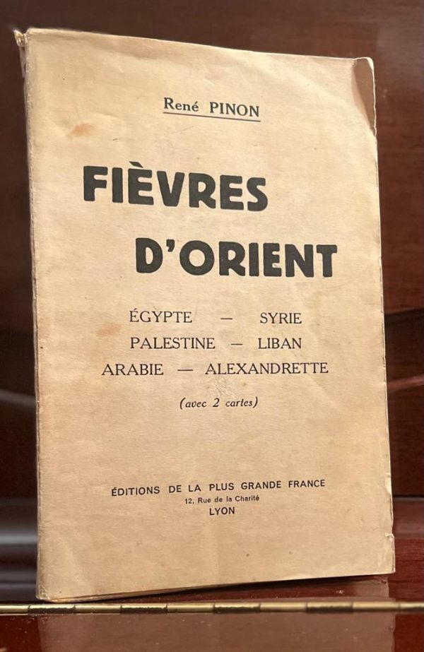 1938, René Pinon, Fièvres d'Orient,  Égypte - Syrie - Palestine - Liban - Arabie - Alexandrette, First Edition