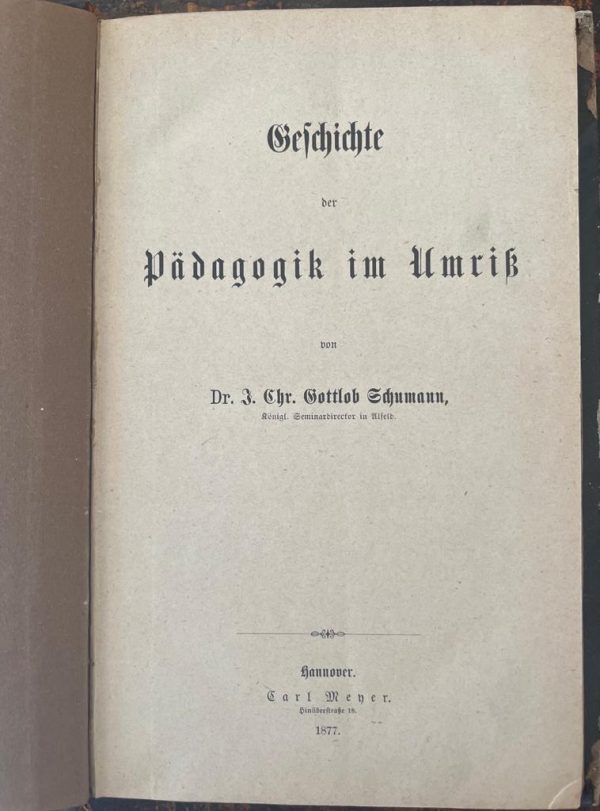 Rare! 1877, Dr. Chr. Gottlob Schumann, Geschichte der Pädagogik im Umriss, First Edition