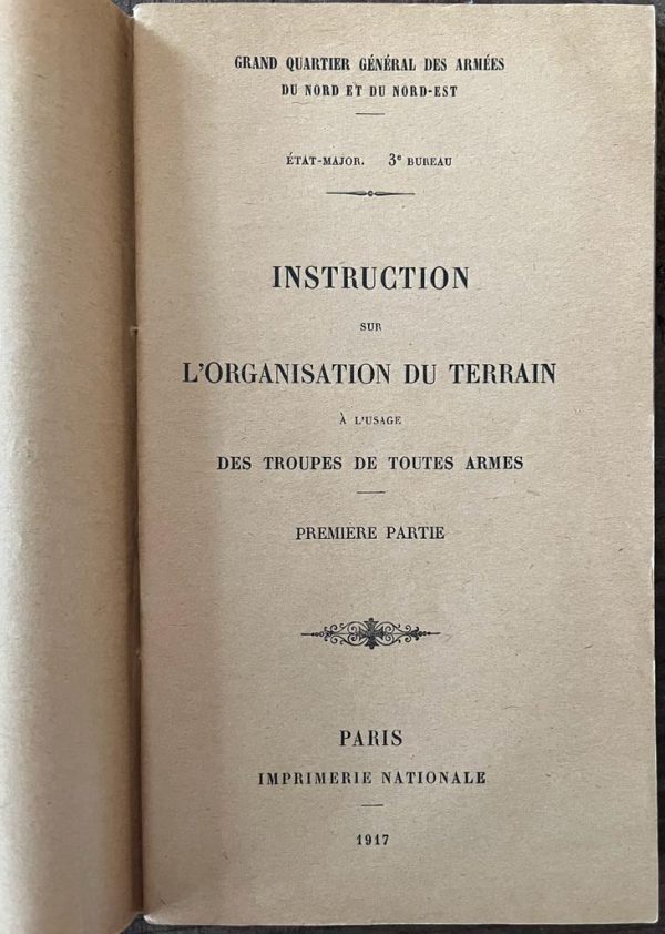 1917, WW1, Philippe Petain, Grand Quartier General Des Armes, Instruction sur L'Organisation du Terrain a l'usage des Troupes de Toutes Armes - Image 3