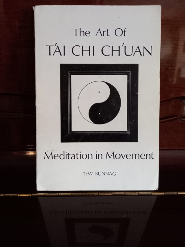 SIGNED, The Art of TAI CHI CHUAN, Tew Bunnag, First Edition, Meditation in Movement, Buddhism