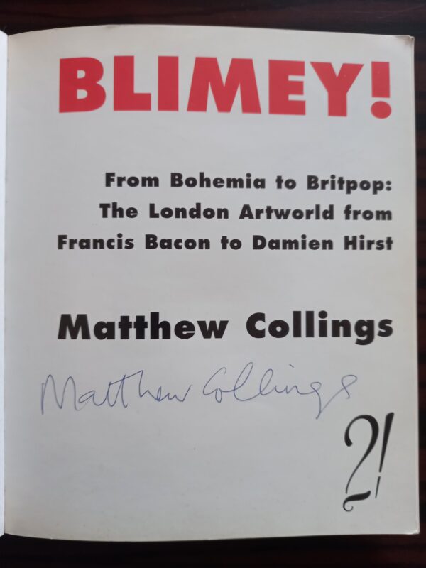 SIGNED, Matthew Collings, Blimey!: From Bohemia to Britpop : The London Artworld from Francis Bacon to Damien Hirst - Image 5