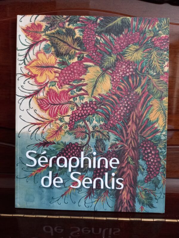 2008, Séraphine de Senlis by Bertrand Lorquin, Exhibition Catalog, NF