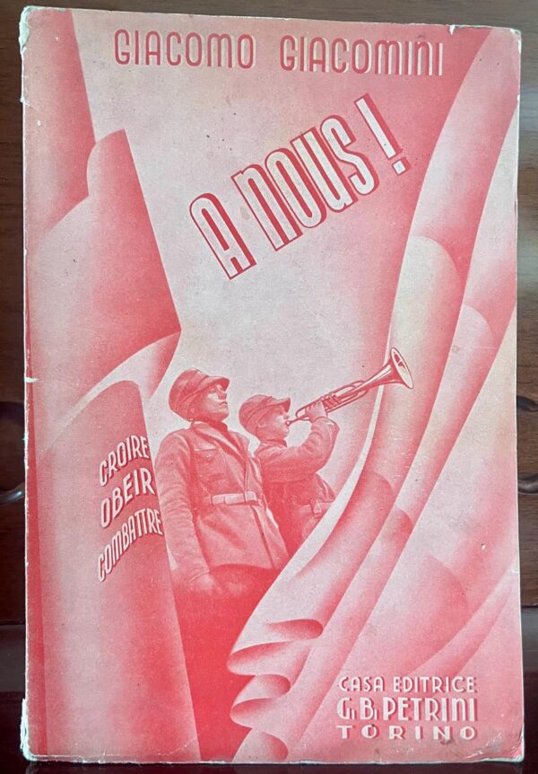 1938, Giacomo Giacomini, A Nous!, Croire, Obeir, Combattre, First Edition