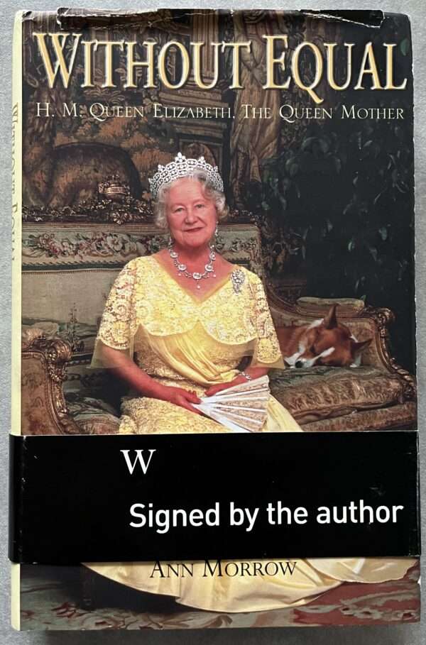 Signed, Without Equal, Her Majesty Queen Elizabeth, the Queen Mother, Ann Morrow