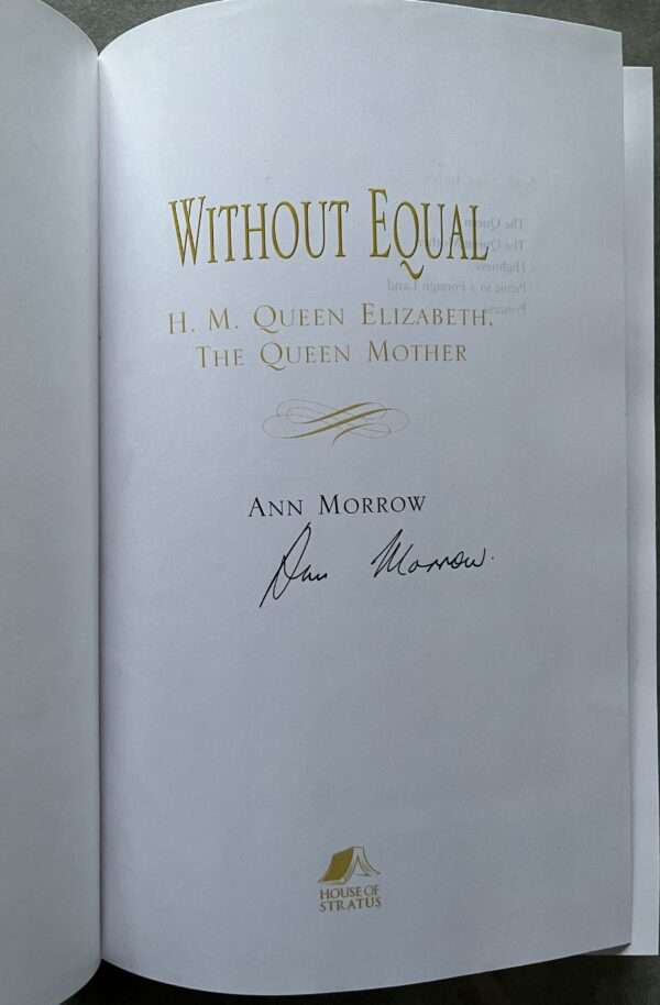 Signed, Without Equal, Her Majesty Queen Elizabeth, the Queen Mother, Ann Morrow - Image 11