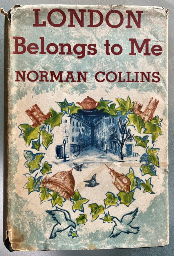 Rare,  1945, Norman Collins, London Belongs to Me, First Edition, First Printing